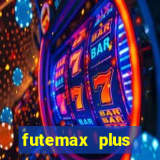 futemax plus futebol ao vivo